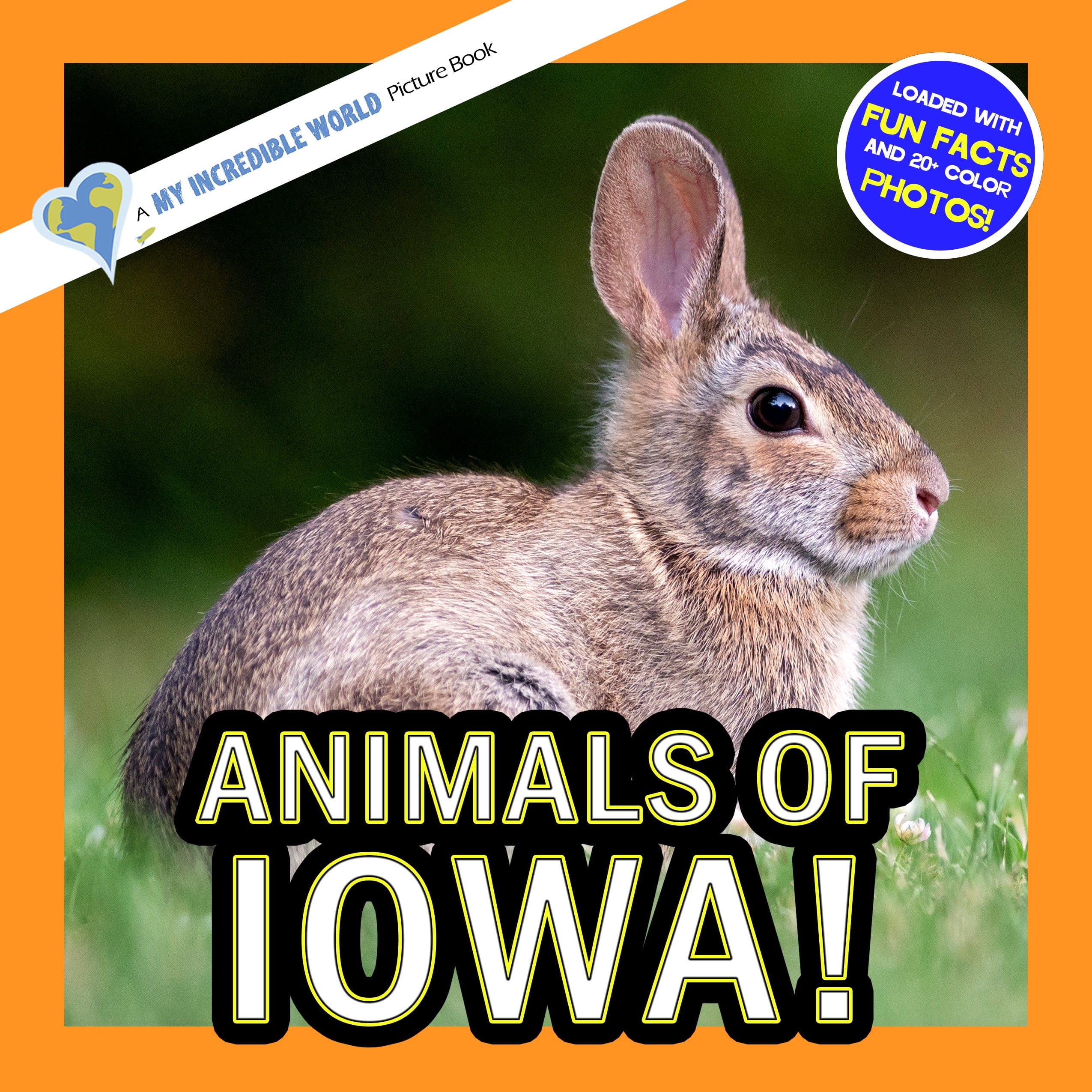 Animals of Iowa! A My Incredible World Picture Book for Children